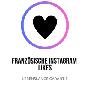 Anzahl der französischen Instagram Likes: Nutzerengagement und Beliebtheit von Beiträgen in der französischen Community steigern