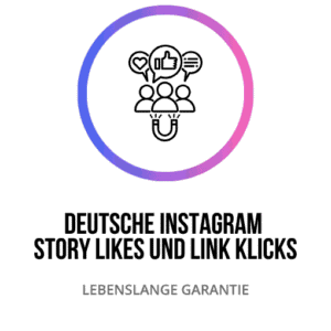 Anzahl der deutschen Instagram Story Likes und Link Klicks: Engagement und Interaktionen von Nutzern in der deutschen Community steigern